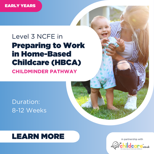 Level 3 NCFE in Preparing to Work in Home-Based Childcare (Childcare.co.uk) - Childminder Pathway