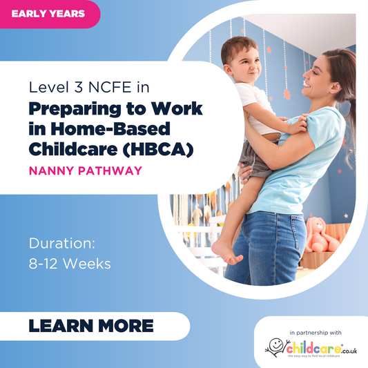 Level 3 NCFE in Preparing to Work in Home-Based Childcare (Childcare.co.uk) - Nanny Pathway