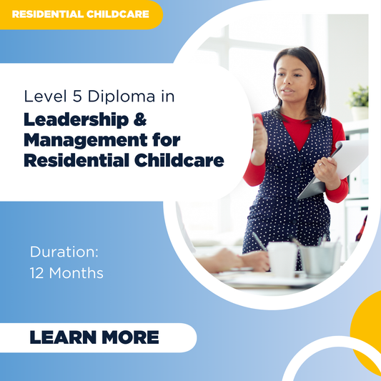 Level 5 Diploma in Leadership & Management for Residential Childcare