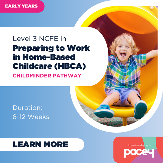 Level 3 NCFE in Preparing to Work in Home-Based Childcare (PACEY) - Childminder Pathway